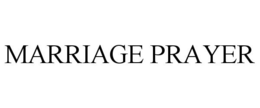 MARRIAGE PRAYER trademark
