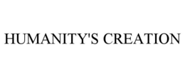 HUMANITY'S CREATION trademark