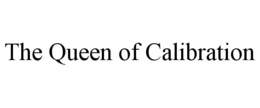 THE QUEEN OF CALIBRATION trademark