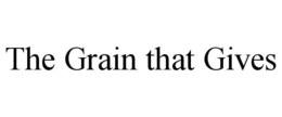 THE GRAIN THAT GIVES trademark