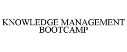 KNOWLEDGE MANAGEMENT BOOTCAMP trademark