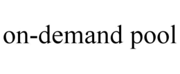 ON-DEMAND POOL trademark