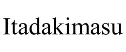 ITADAKIMASU trademark