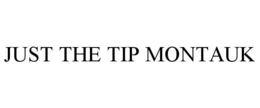 JUST THE TIP MONTAUK trademark