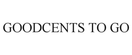 GOODCENTS TO GO trademark