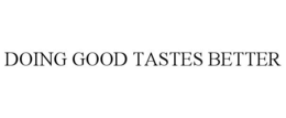 DOING GOOD TASTES BETTER trademark