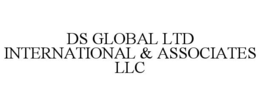 DS GLOBAL LTD INTERNATIONAL & ASSOCIATES LLC trademark