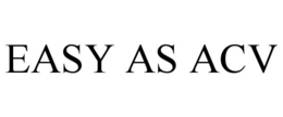 EASY AS ACV trademark