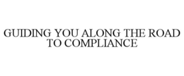 GUIDING YOU ALONG THE ROAD TO COMPLIANCE trademark