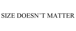 SIZE DOESN'T MATTER trademark