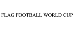 FLAG FOOTBALL WORLD CUP trademark