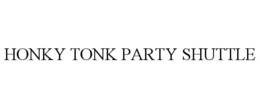 HONKY TONK PARTY SHUTTLE trademark