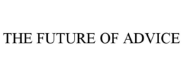 THE FUTURE OF ADVICE trademark