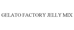 GELATO FACTORY JELLY MIX trademark