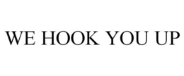 WE HOOK YOU UP trademark