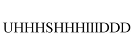 UHHHSHHHIIIDDD trademark