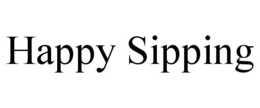 HAPPY SIPPING trademark