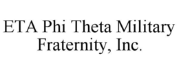 ETA PHI THETA MILITARY FRATERNITY, INC. trademark