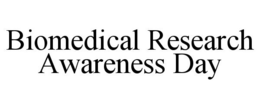 BIOMEDICAL RESEARCH AWARENESS DAY trademark