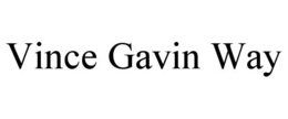 VINCE GAVIN WAY trademark