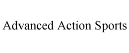 ADVANCED ACTION SPORTS trademark