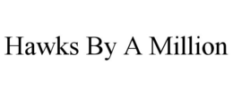 HAWKS BY A MILLION trademark