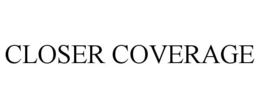 CLOSER COVERAGE trademark