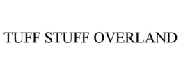 TUFF STUFF OVERLAND trademark