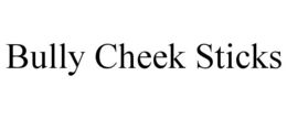 BULLY CHEEK STICKS trademark