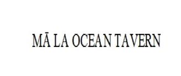 MA LA OCEAN TAVERN trademark