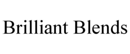 BRILLIANT BLENDS trademark