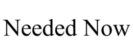 NEEDED NOW trademark