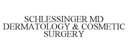 SCHLESSINGER MD DERMATOLOGY & COSMETIC SURGERY trademark