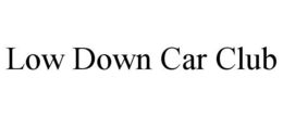 LOW DOWN CAR CLUB trademark