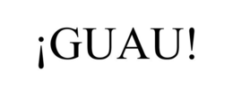 ¡GUAU! trademark