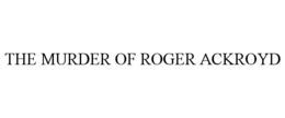 THE MURDER OF ROGER ACKROYD trademark
