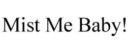 MIST ME BABY! trademark