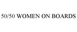 50/50 WOMEN ON BOARDS trademark