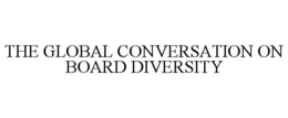 THE GLOBAL CONVERSATION ON BOARD DIVERSITY trademark