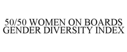 50/50 WOMEN ON BOARDS GENDER DIVERSITY INDEX trademark