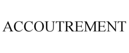 ACCOUTREMENT trademark