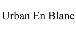 URBAN EN BLANC trademark