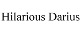 HILARIOUS DARIUS trademark
