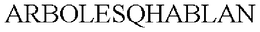 ARBOLESQHABLAN trademark