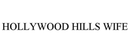 HOLLYWOOD HILLS WIFE trademark