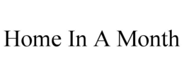 HOME IN A MONTH trademark