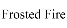 FROSTED FIRE trademark