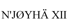 N'JØYHÄ XII trademark
