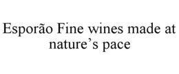ESPORÃO FINE WINES MADE AT NATURE'S PACE trademark