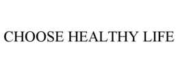 CHOOSE HEALTHY LIFE trademark